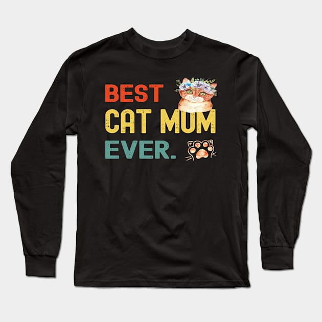 Mother's Day Gifts Best Cat Mum Ever For Women Long Sleeve T-Shirt by Charaf Eddine